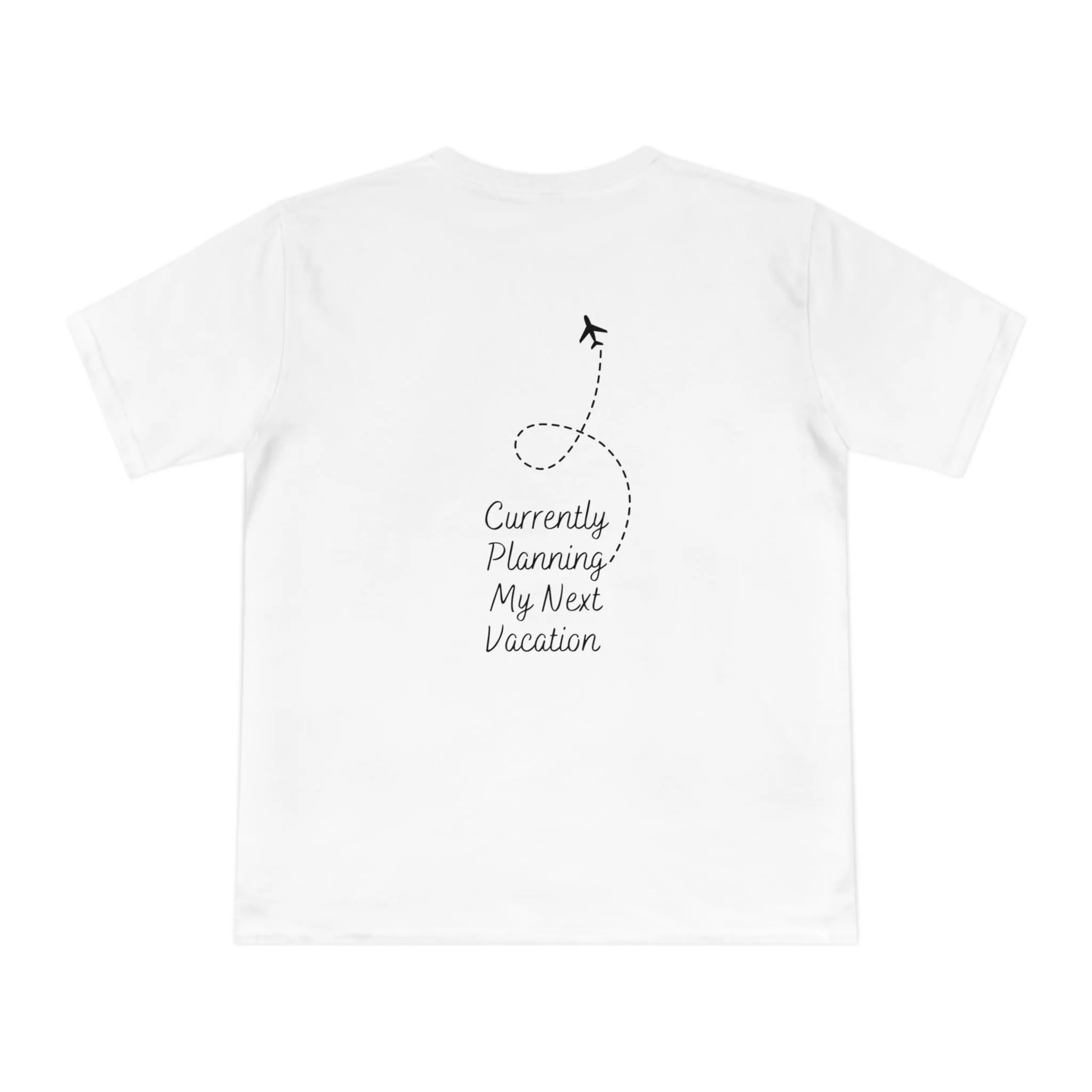 Currently Planning My Next Vacation T-Shirt